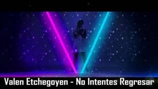 Valen Etchegoyen- No intentes regresar (Letra)