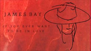 James Bay &#39;If You Ever Want To Be In Love&#39; [Audio]