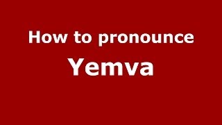 How to pronounce Yemva