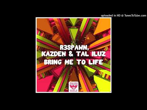 R3SPAWN, Kazden & Tal Iluz - Bring Me To Life (Extended Mix)