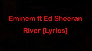 Eminem ft Ed Sheeran - River [Lyrics]