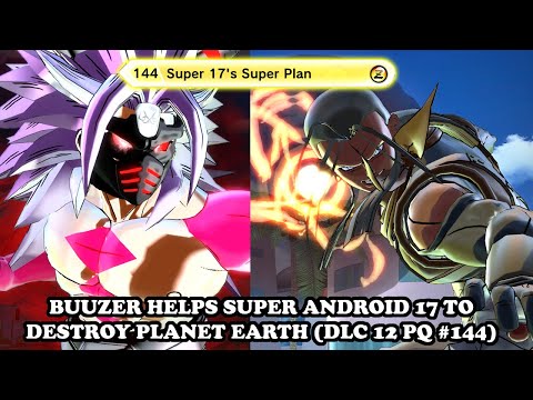 BUUZER HELPS SUPER 17 TO DESTROY PLANET EARTH! [DLC 12 PQ #144] Dragon Ball Xenoverse 2 Mods