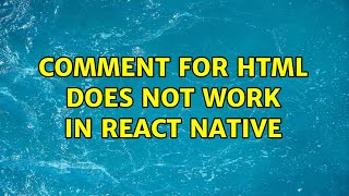 comment for html does not work in react native (2 Solutions!!)