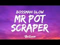 BossMan Dlow - Mr Pot Scraper (Lyrics)