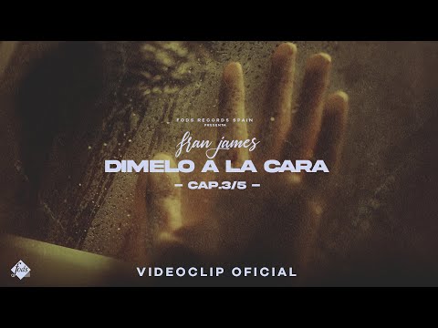 Fran James - Dímelo a la cara (Cap. 3/5) [Videoclip Oficial]