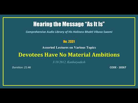 2331 Devotees Have No Material Ambitions, 2012 03 10, Kanhaiyadesh, CODE   10267 mp3