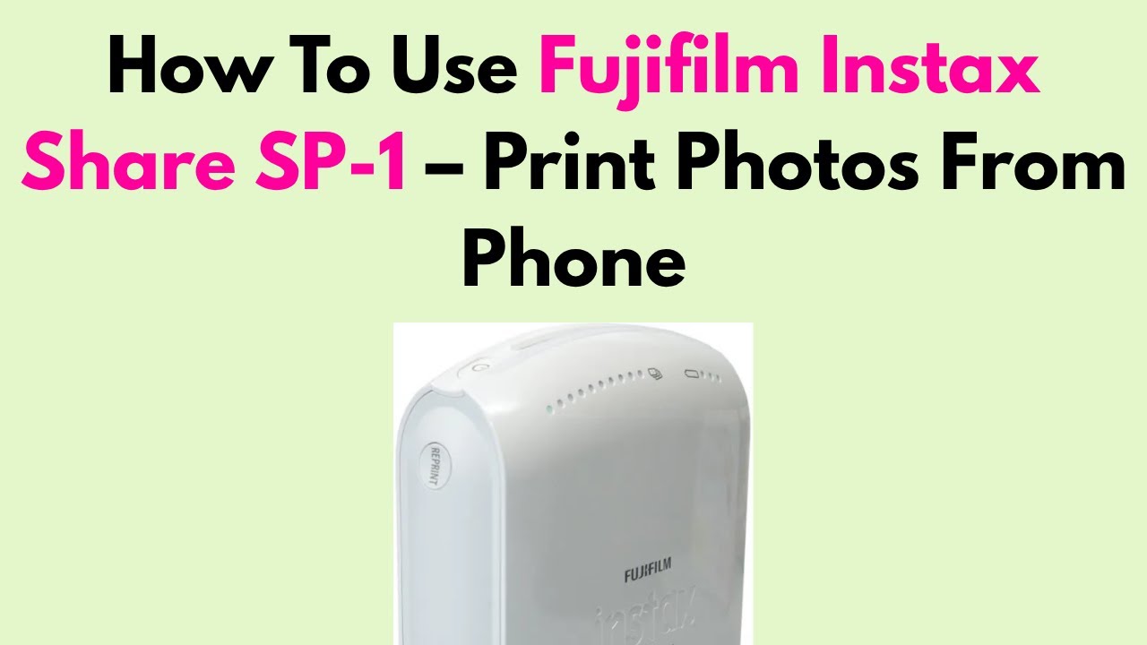 How To Use Fujifilm Instax Share SP-1 – Print Photos From Phone