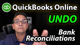 QuickBooks Online: Undo Bank Reconciliations (for non-accountants)