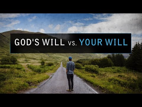 Desire Gods Perfect Will NOT seeking your own way May 2019 Video