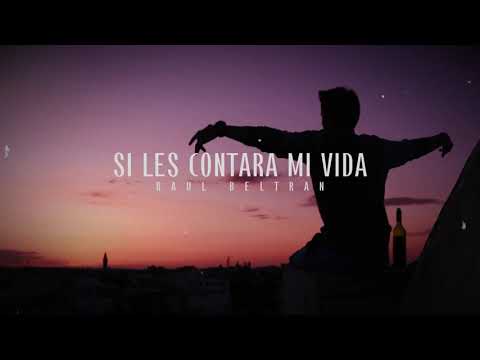 Si Les Contara Mi Vida – Raúl Beltrán (Letra Oficial)