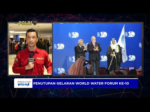 LIVE - PENUTUPAN GELARAN WORLD WATER FORUM KE-10