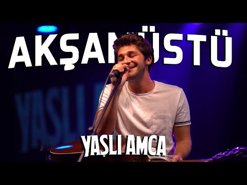 YAŞLI AMCA - Akşamüstü (Akustik Performans)