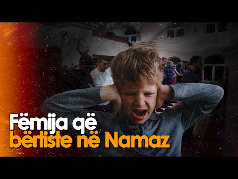 Femija qe bertiste ne Namaz - Ngjarje dritheruese