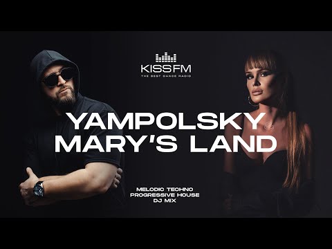 Yampolsky & Mary's Land @ KISS FM Ukraine [Melodic Techno & Progressive House DJ Mix]