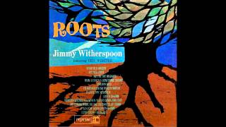 Jimmy Witherspoon - Nobody Knows You When You&#39;re Down And Out