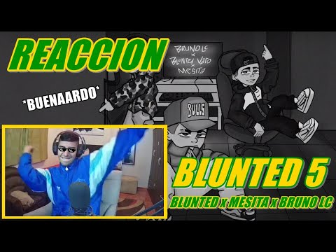 (REACCION) BLUNTED 5 🔥 - BRUNO LC x BLUNTED VATO x MESITA 💣