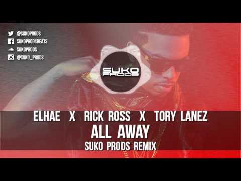 Elhae x Rick Ross x Tory Lanez | ALL AWAY | Suko Prods Remix