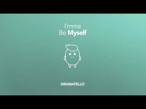 Dramatello - I'mma Be Myself (Official Audio)
