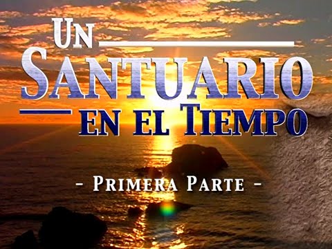 Un Santuario en el Tiempo - parte 1