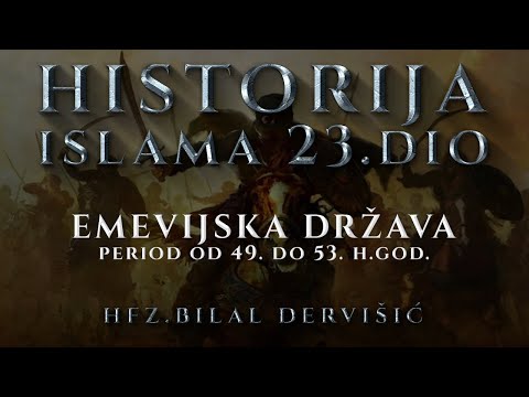 Hfz.Bilal Dervišić - Historija Islama 23.dio (Emevijska država - period od 49. do 53. h.god.)