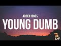 Arden Jones - young dumb (Lyrics)
