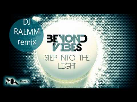 Beyond Vibes feat Raluca Nastase - Step Into The Light (Dj Ralmm Remix)