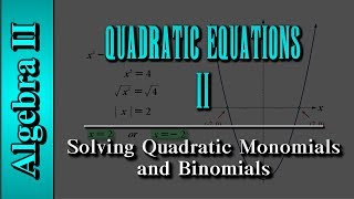 Algebra II: Quadratic Equations (Level 2 of 3) | Solving Quadratic Monomials and Binomials