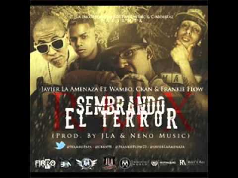 Sembrando El Terror (OFFICIAL REMIX) - Javier La Amenaza Ft. Wambo Mafiaboyz- C-Kan y Frankie Flow