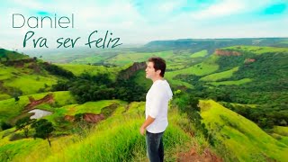 Daniel - Pra ser Feliz (VIDEOCLIPE OFICIAL)
