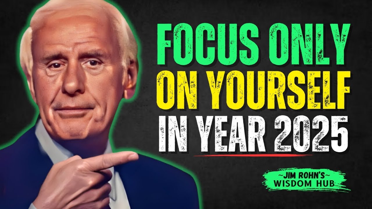 Focus Only on Yourself in 2025 | The Most Powerful Speech By Jim Rohn