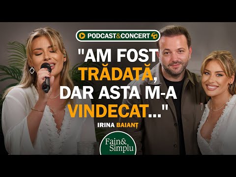 "AM SUFERIT MULT DIN DRAGOSTE" PODCAST-CONCERT CU IRINA BAIANȚ, "PASĂREA MĂIASTRĂ"|Fain & Simplu 255