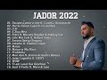 Jador 2022 Colaj Cele Mai Noi Melodii Muzica Noua Jador 2022