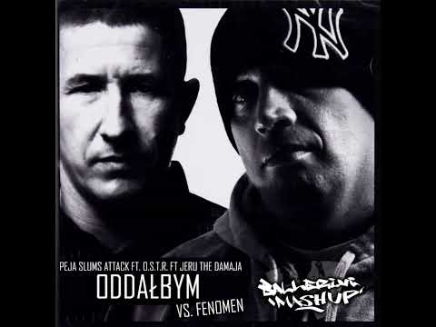 Peja Slums Attack ft. O.S.T.R. ft. Jeru The Damaja vs Fenomen - Oddałbym (Mashup)