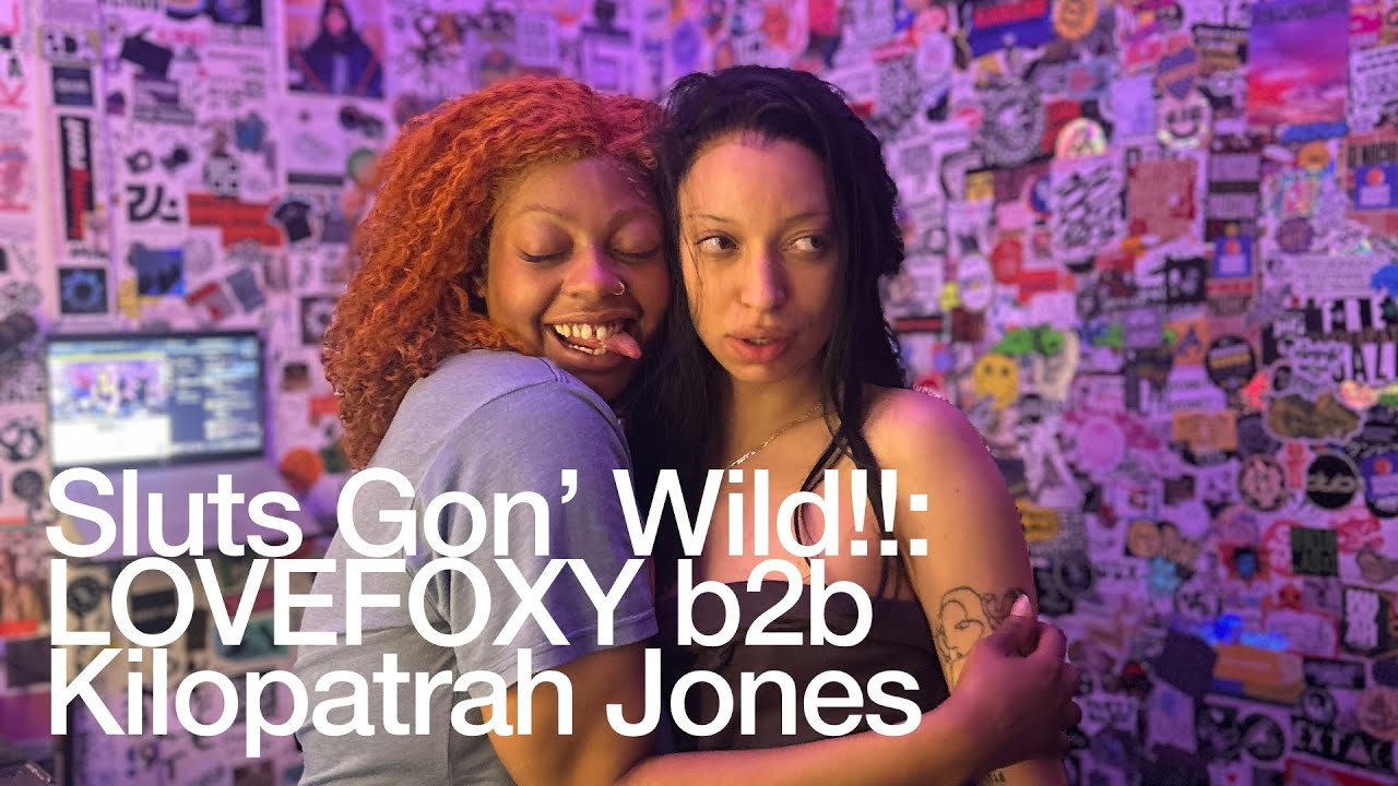 Lovefoxy B2b Kilopatrah Jones - Sluts Gon’ Wild!! LOVEFOXY b2b Kilopatrah Jones @TheLotRadio 11-23-2025