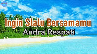 Download lagu Ingin Slalu Bersamamu - Andra Respati (lirik Lagu) | Lagu Indonesia  ~ satu dalam dunia ini mp3
