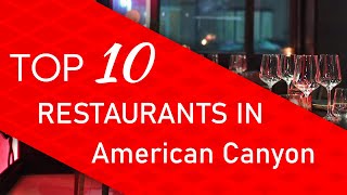 Top 10 best Restaurants in American Canyon, California