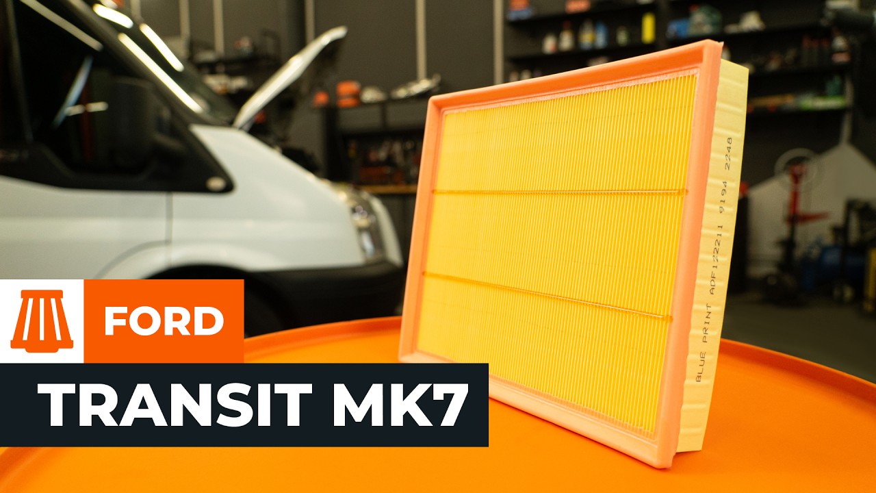 Cum se înlocuiește filtrul de aer la Ford Transit Mk7 van – Ghidul de înlocuire