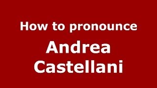 How to pronounce Andrea Castellani