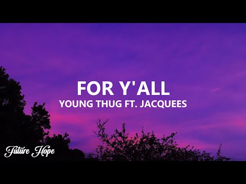 Young Thug - For Y'all ft. Jacquees (Lyrics) "That's My Baby"