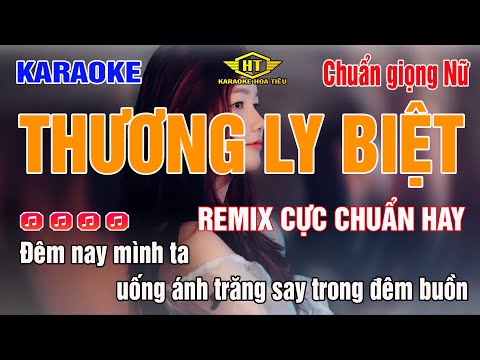 Karaoke Thương Ly Biệt Tone Nữ Remix