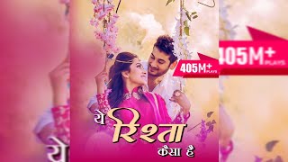 Ye Rishta Kaisa Hai Episode 922 to 933 new romanti