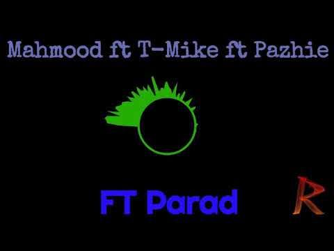 Mahmood ft T-Mike ft Pazhie - FT Parad