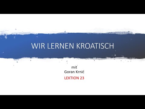 Wir lernen Kroatisch mit Goran Krnić - Lektion 23: Futur, Teil I.
