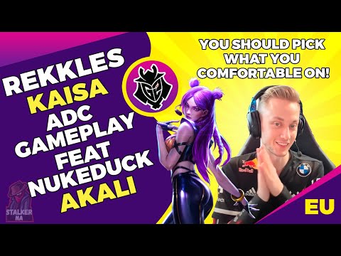 G2 Rekkles Talks - You Should Pick What You Comfortable On! 😉 Kaisa ADC Gameplay ft. Nukeduck Akali