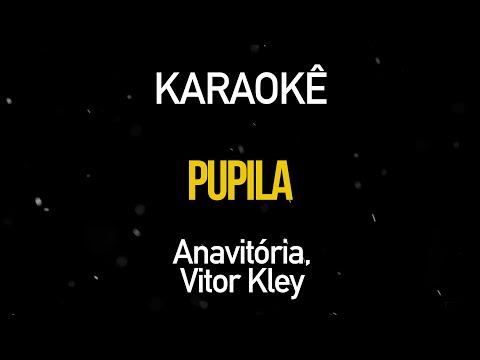 Pupila - Anavitória, Vitor Kley (Karaokê Version)