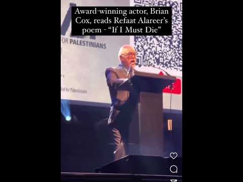 Brian Cox, reads “ if I must die” by Refaat Alareer