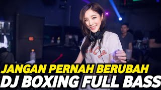 Download lagu DJ BOXING JANGAN PERNAH BERUBAH | DJ JUNGLE DUTCH PALING TINGGI FULL BASS TERBARU 2025 mp3