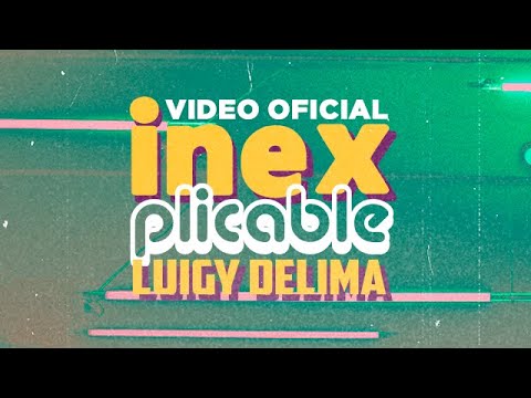 Inexplicable I Luigy Delima I Video Oficial
