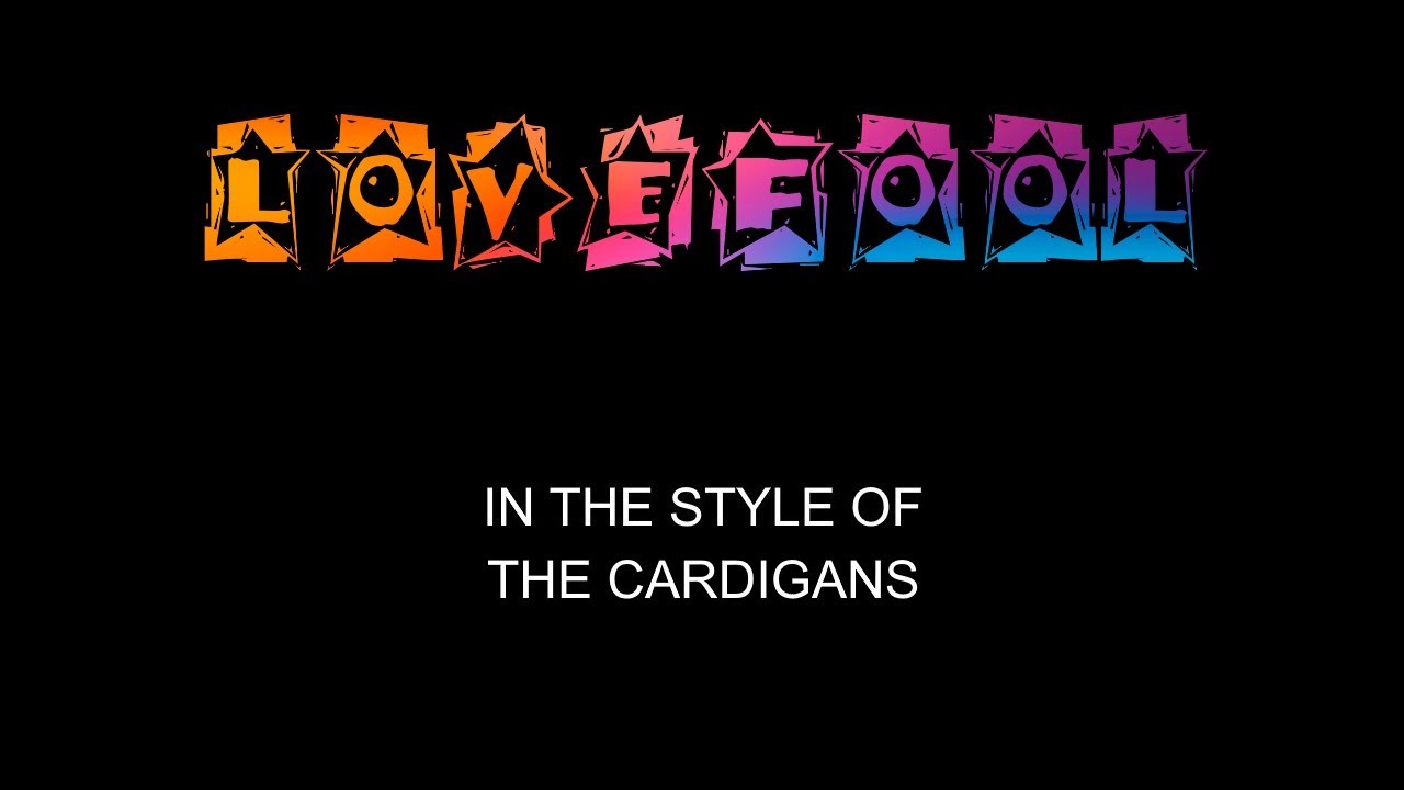 The Cardigans - Lovefool - Karaoke - With Backing Vocals - Lead Vocals Removed