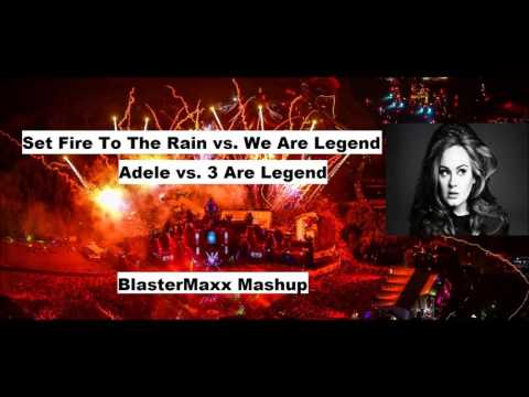 Set Fire To The Rain vs. We Are Legend - Adele vs. 3 Are Legend ( BlasterMaxx Mashup )